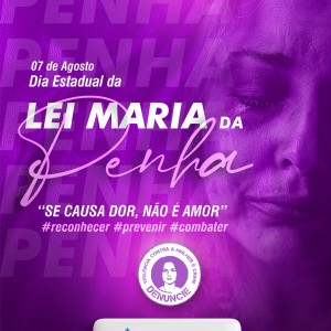 Dia Estadual da Lei Maria da Penha - 07 de agosto